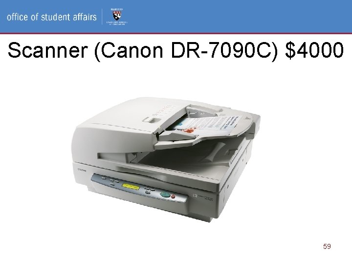 Access and Disability Services, Office of Student Affairs Scanner (Canon DR-7090 C) $4000 59 Access and Disability Services, Office of Student Affairs Scanner (Canon DR-7090 C) $4000 59