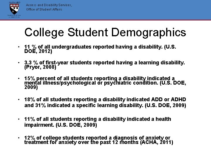 Access and Disability Services, Office of Student Affairs College Student Demographics • 11 % Access and Disability Services, Office of Student Affairs College Student Demographics • 11 %