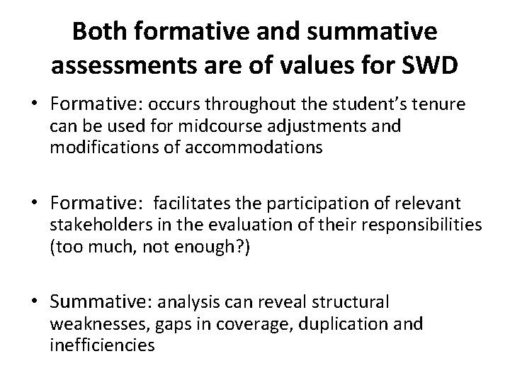 Both formative and summative assessments are of values for SWD • Formative: occurs throughout Both formative and summative assessments are of values for SWD • Formative: occurs throughout
