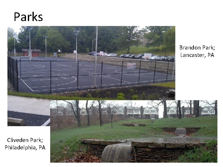 Parks Brandon Park; Lancaster, PA Cliveden Park; Philadelphia, PA 