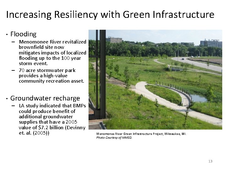 Increasing Resiliency with Green Infrastructure • Flooding – Menomonee River revitalized brownfield site now