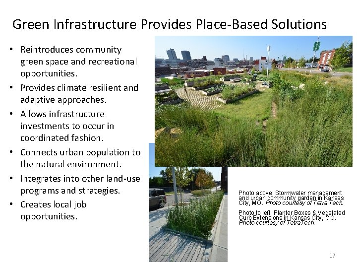 Green Infrastructure Provides Place-Based Solutions • Reintroduces community green space and recreational opportunities. •