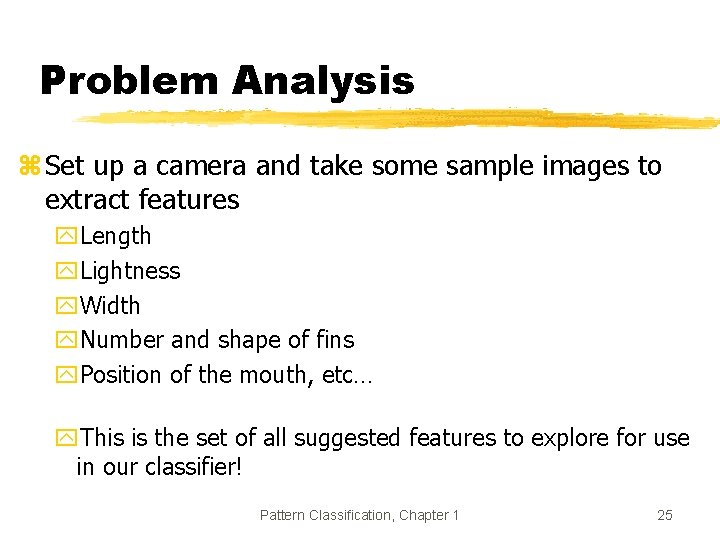 Problem Analysis z Set up a camera and take some sample images to extract Problem Analysis z Set up a camera and take some sample images to extract