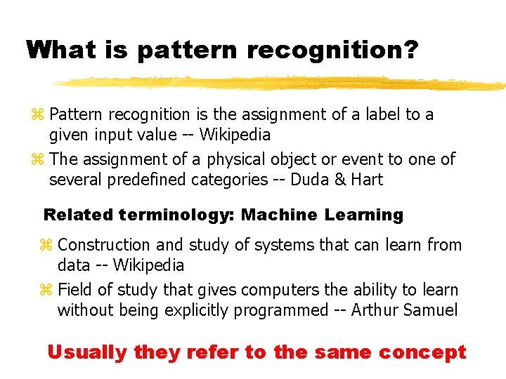 What is pattern recognition? z Pattern recognition is the assignment of a label to What is pattern recognition? z Pattern recognition is the assignment of a label to