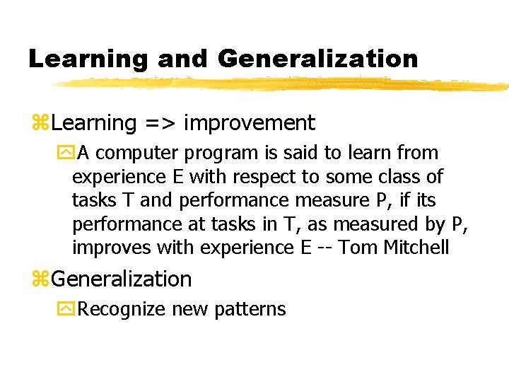 Learning and Generalization z. Learning => improvement y. A computer program is said to Learning and Generalization z. Learning => improvement y. A computer program is said to