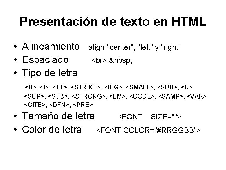 Presentación de texto en HTML • Alineamiento • Espaciado • Tipo de letra align Presentación de texto en HTML • Alineamiento • Espaciado • Tipo de letra align