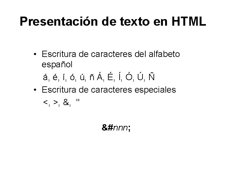 Presentación de texto en HTML • Escritura de caracteres del alfabeto español á, é, Presentación de texto en HTML • Escritura de caracteres del alfabeto español á, é,