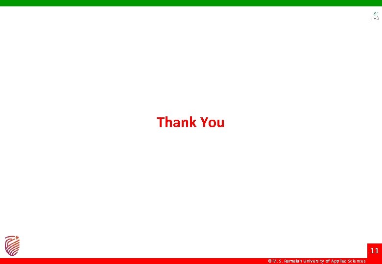 Thank You 11 ©M. S. Ramaiah University of Applied Sciences Thank You 11 ©M. S. Ramaiah University of Applied Sciences