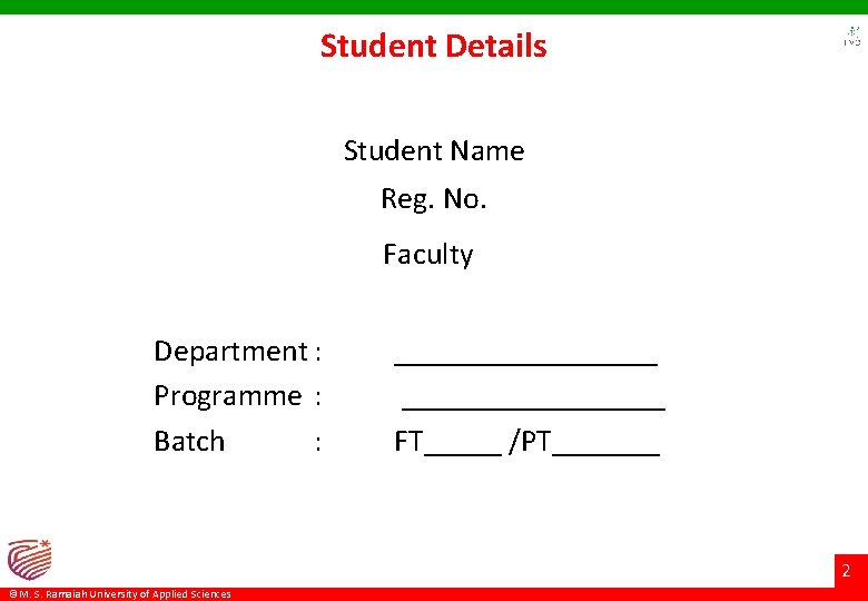 Student Details Student Name Reg. No. Faculty Department : Programme : Batch : _________________ Student Details Student Name Reg. No. Faculty Department : Programme : Batch : _________________
