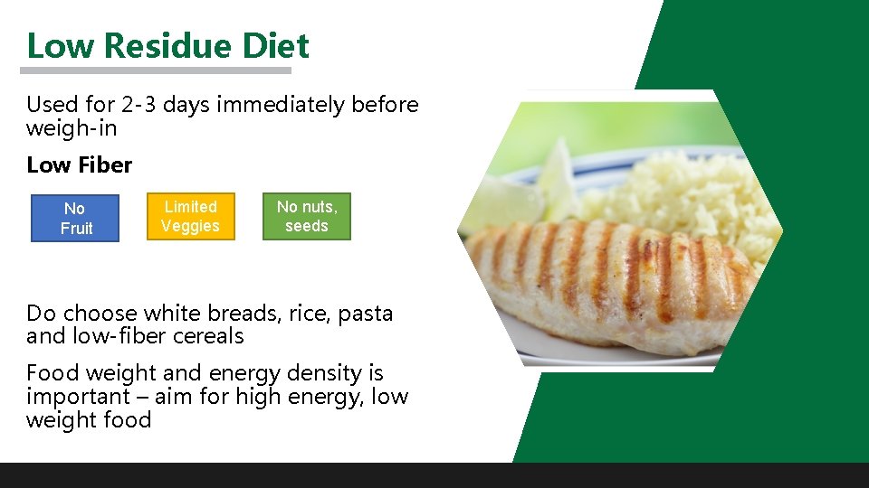 Low Residue Diet Used for 2 -3 days immediately before weigh-in Low Fiber No Low Residue Diet Used for 2 -3 days immediately before weigh-in Low Fiber No