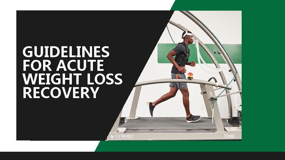 GUIDELINES FOR ACUTE WEIGHT LOSS RECOVERY GUIDELINES FOR ACUTE WEIGHT LOSS RECOVERY