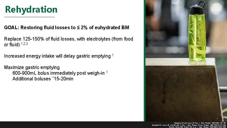 Rehydration GOAL: Restoring fluid losses to ≤ 2% of euhydrated BM Replace 125 -150% Rehydration GOAL: Restoring fluid losses to ≤ 2% of euhydrated BM Replace 125 -150%