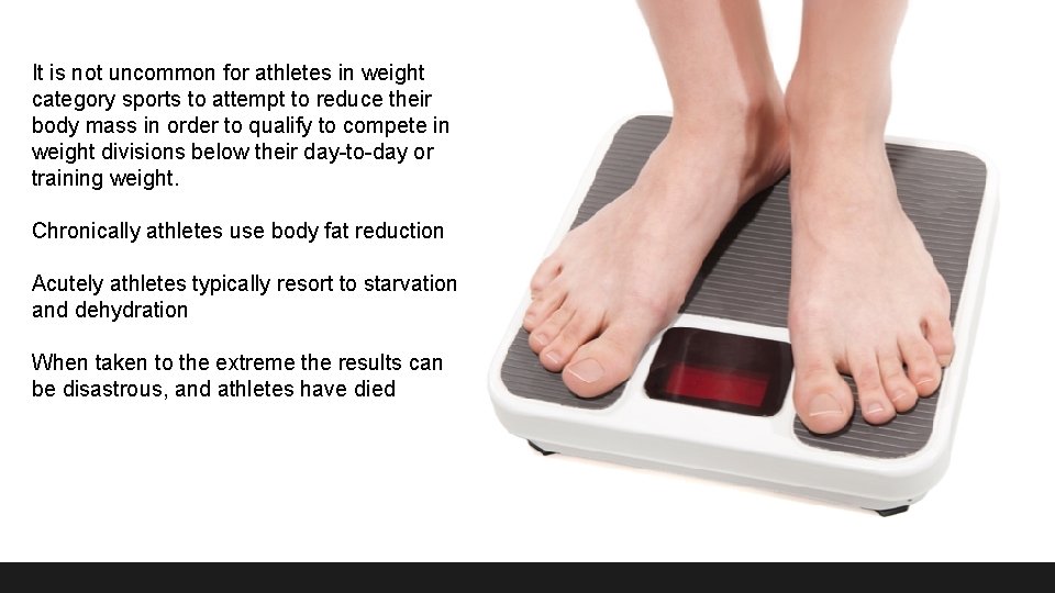 It is not uncommon for athletes in weight category sports to attempt to reduce It is not uncommon for athletes in weight category sports to attempt to reduce
