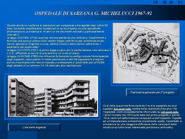 OSPEDALE DI SARZANA G. MICHELUCCI 1967 -92 Questa struttura risulta tra le operazioni più