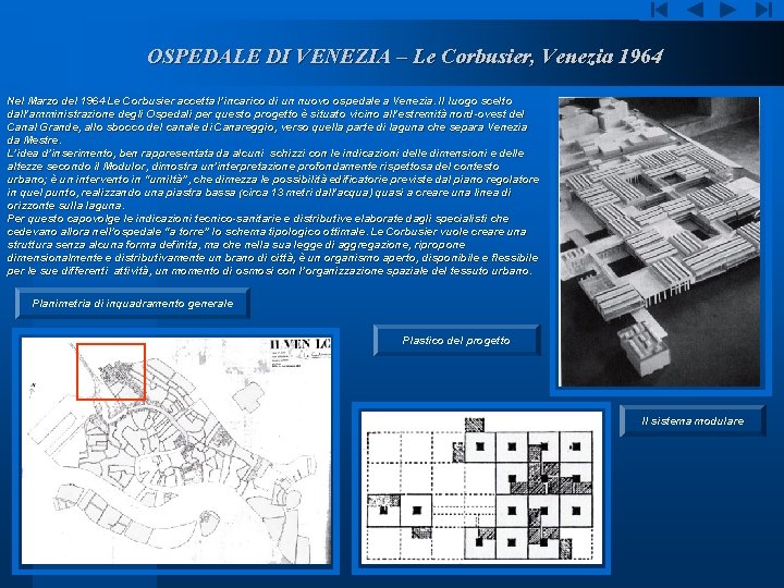 OSPEDALE DI VENEZIA – Le Corbusier, Venezia 1964 Nel Marzo del 1964 Le Corbusier OSPEDALE DI VENEZIA – Le Corbusier, Venezia 1964 Nel Marzo del 1964 Le Corbusier