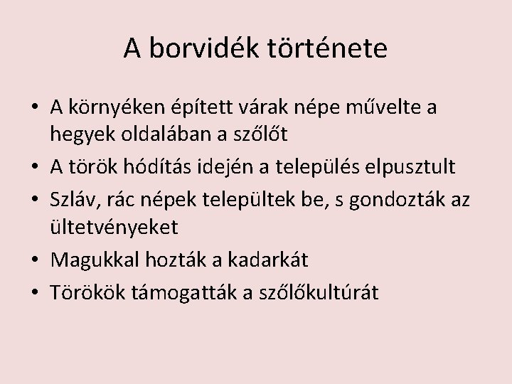 A borvidék története • A környéken épített várak népe művelte a hegyek oldalában a