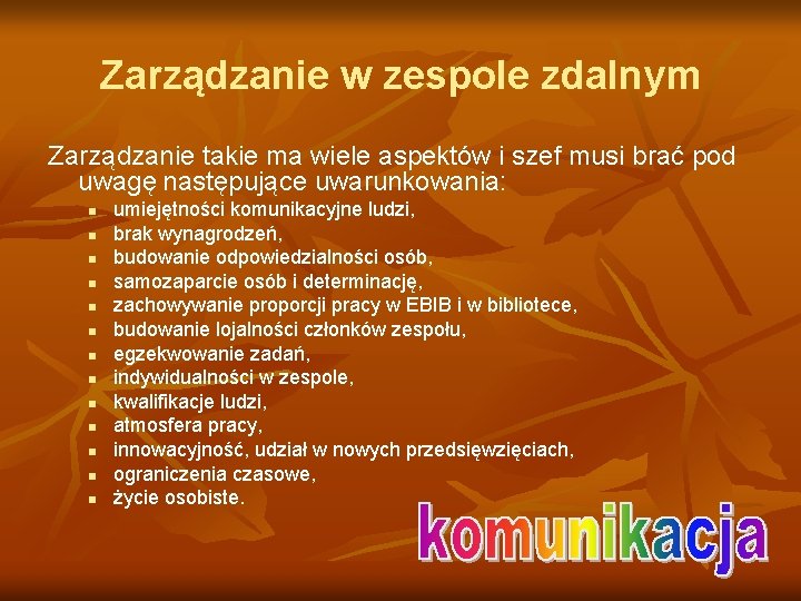 Zarządzanie w zespole zdalnym Zarządzanie takie ma wiele aspektów i szef musi brać pod