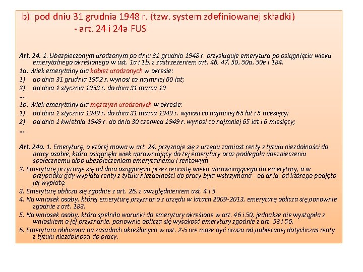  b) pod dniu 31 grudnia 1948 r. (tzw. system zdefiniowanej składki) - art.