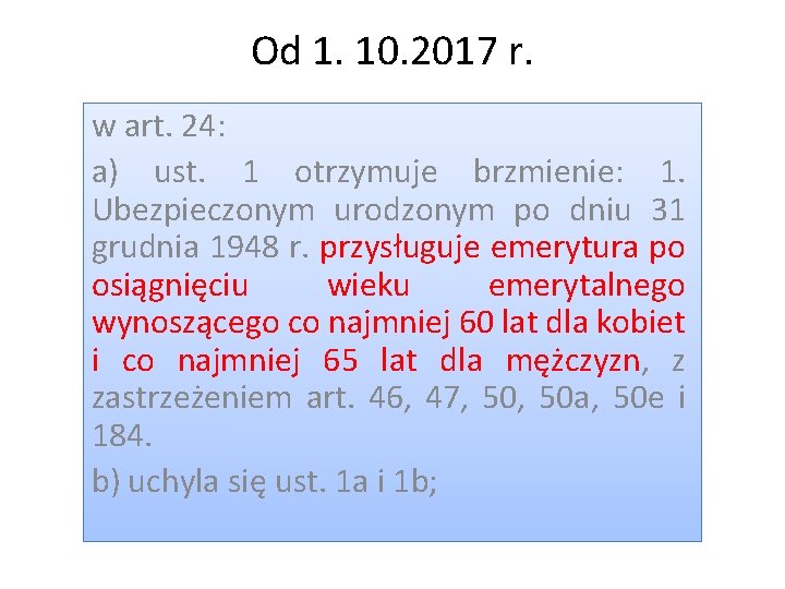 Od 1. 10. 2017 r. w art. 24: a) ust. 1 otrzymuje brzmienie: 1.