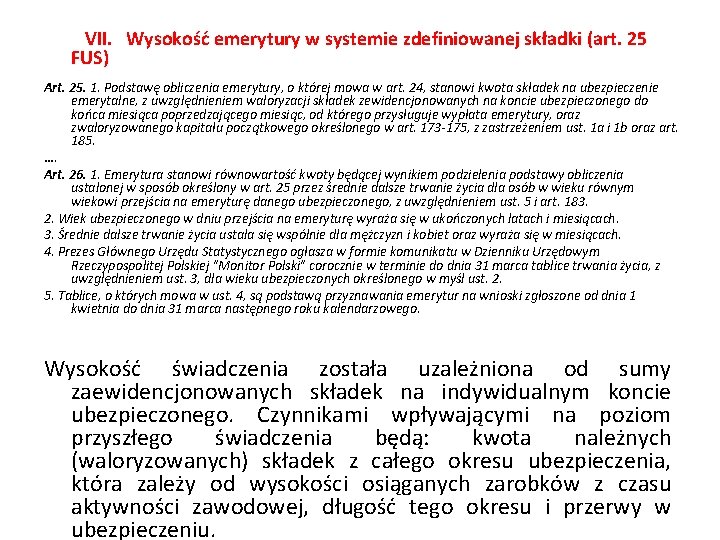  VII. Wysokość emerytury w systemie zdefiniowanej składki (art. 25 FUS) Art. 25. 1.