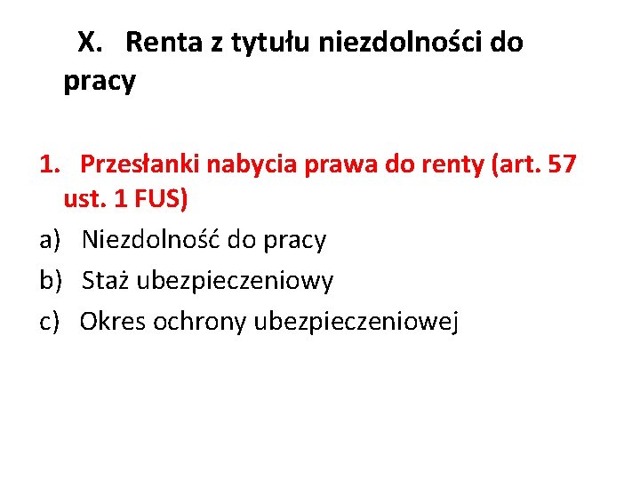  X. Renta z tytułu niezdolności do pracy 1. Przesłanki nabycia prawa do renty