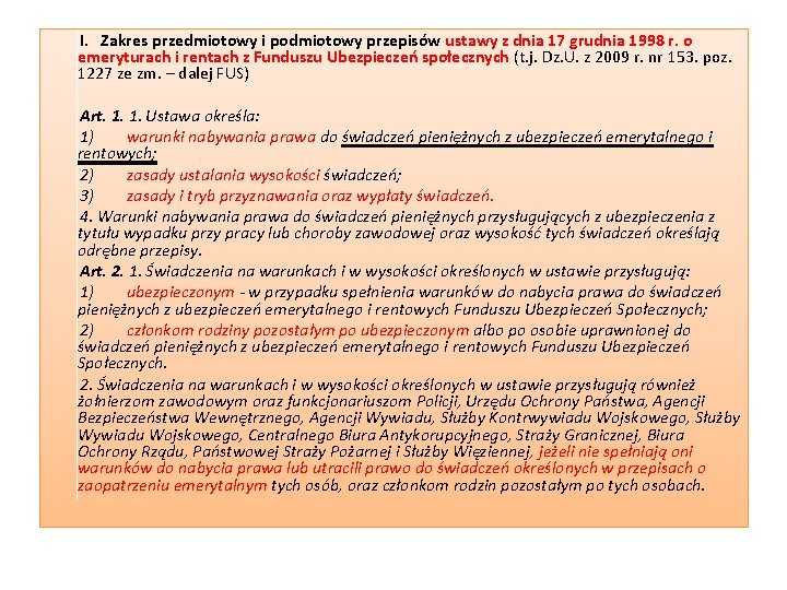  I. Zakres przedmiotowy i podmiotowy przepisów ustawy z dnia 17 grudnia 1998 r.