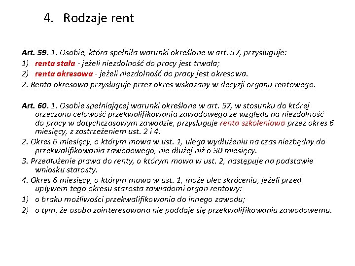  4. Rodzaje rent Art. 59. 1. Osobie, która spełniła warunki określone w art.