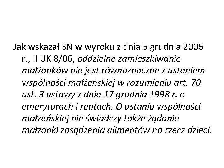 Jak wskazał SN w wyroku z dnia 5 grudnia 2006 r. , II UK