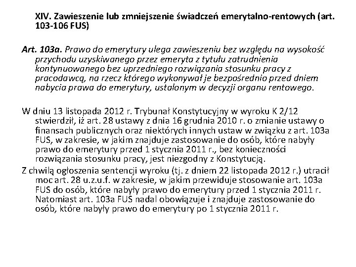  XIV. Zawieszenie lub zmniejszenie świadczeń emerytalno-rentowych (art. 103 -106 FUS) Art. 103 a.