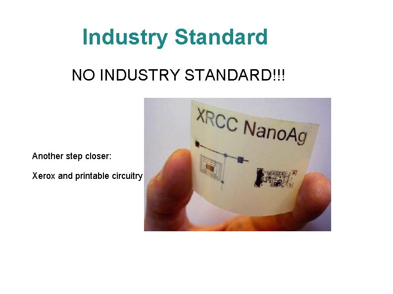 Industry Standard NO INDUSTRY STANDARD!!! Another step closer: Xerox and printable circuitry 