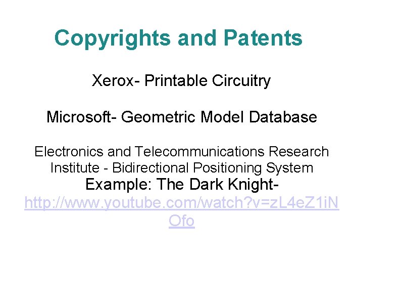 Copyrights and Patents Xerox- Printable Circuitry Microsoft- Geometric Model Database Electronics and Telecommunications Research
