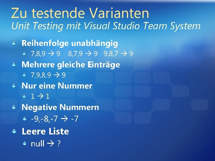 Zu testende Varianten Unit Testing mit Visual Studio Team System Reihenfolge unabhängig 7, 8,