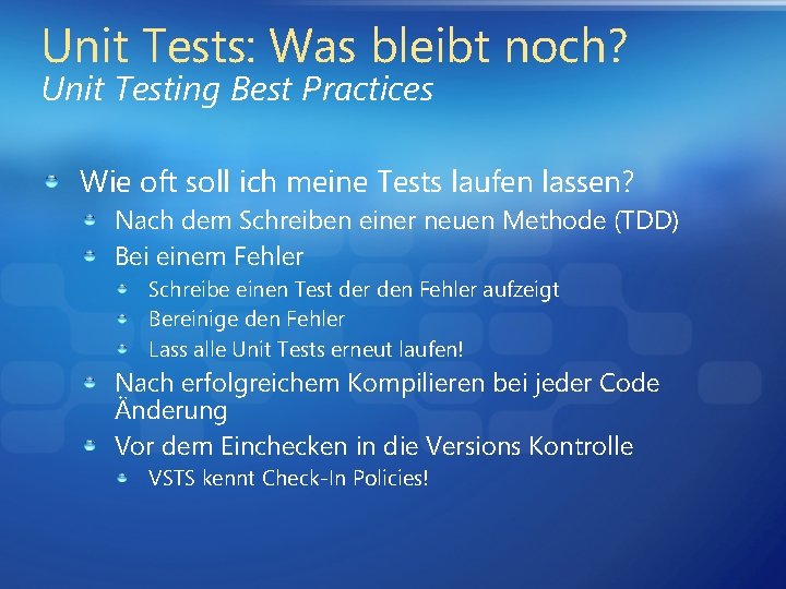 Unit Tests: Was bleibt noch? Unit Testing Best Practices Wie oft soll ich meine