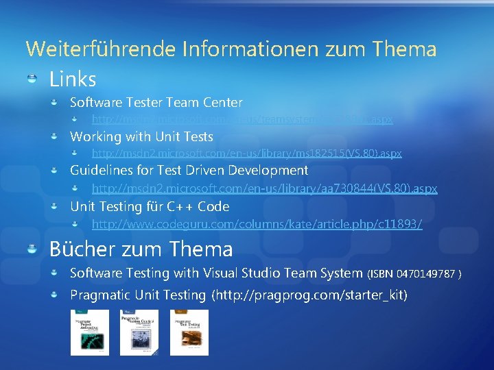 Weiterführende Informationen zum Thema Links Software Tester Team Center http: //msdn 2. microsoft. com/en-us/teamsystem/aa