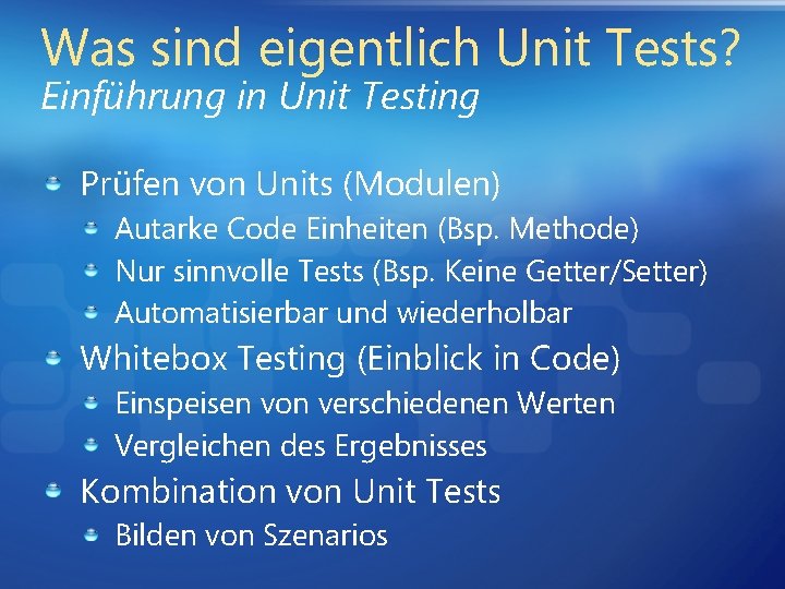 Was sind eigentlich Unit Tests? Einführung in Unit Testing Prüfen von Units (Modulen) Autarke