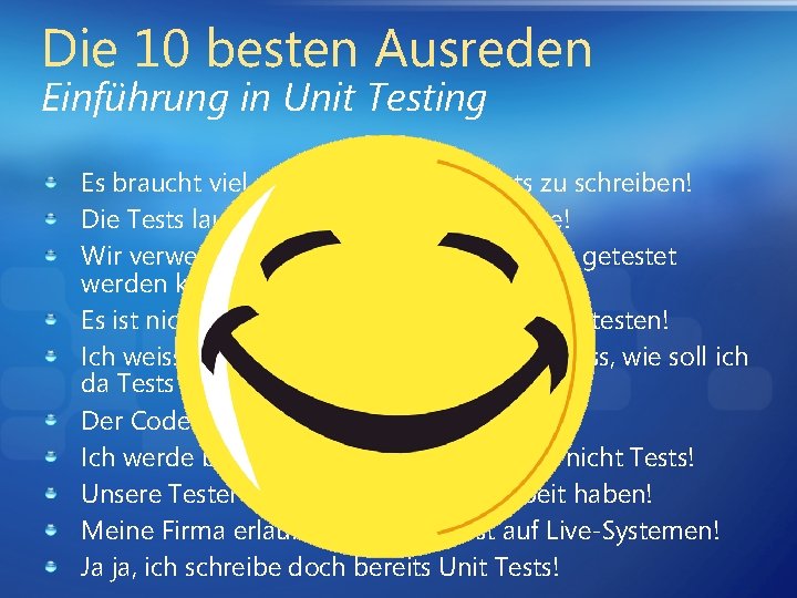 Die 10 besten Ausreden Einführung in Unit Testing Es braucht viel zu viel Zeit