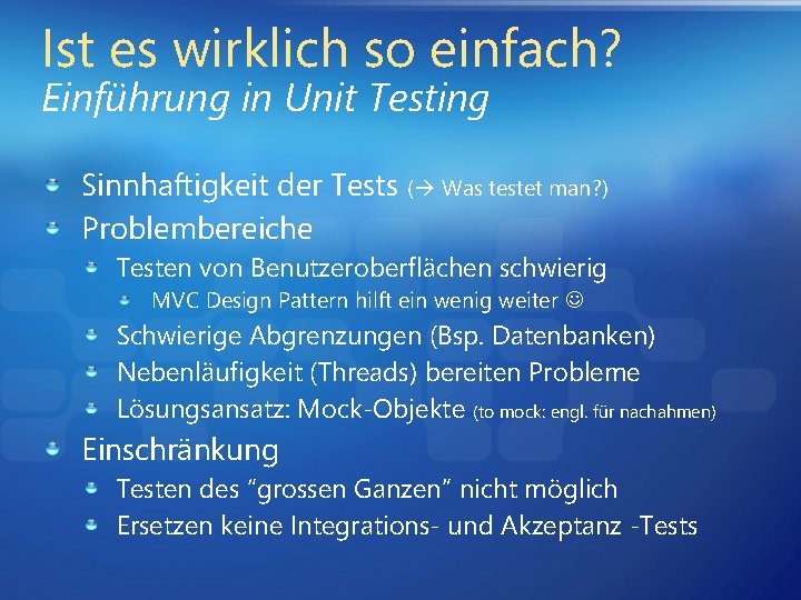 Ist es wirklich so einfach? Einführung in Unit Testing Sinnhaftigkeit der Tests ( Was