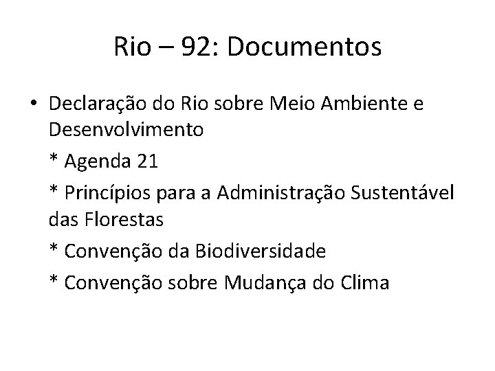 Rio – 92: Documentos • Declaração do Rio sobre Meio Ambiente e Desenvolvimento * Rio – 92: Documentos • Declaração do Rio sobre Meio Ambiente e Desenvolvimento *