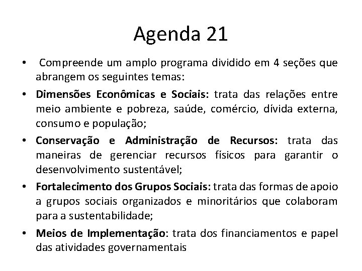 Agenda 21 • Compreende um amplo programa dividido em 4 seções que abrangem os