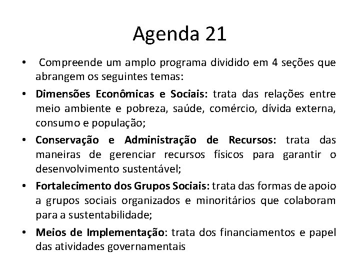 Agenda 21 • Compreende um amplo programa dividido em 4 seções que abrangem os Agenda 21 • Compreende um amplo programa dividido em 4 seções que abrangem os