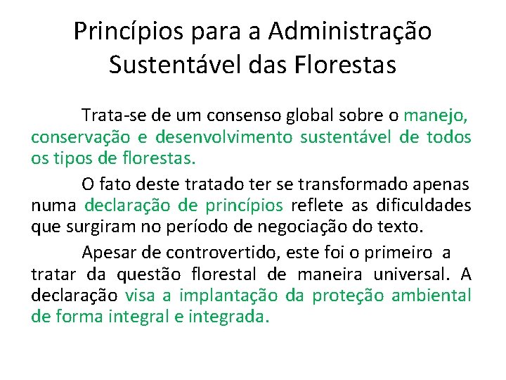 Princípios para a Administração Sustentável das Florestas Trata-se de um consenso global sobre o