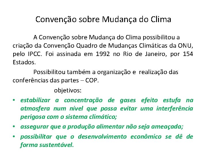 Convenção sobre Mudança do Clima A Convenção sobre Mudança do Clima possibilitou a criação Convenção sobre Mudança do Clima A Convenção sobre Mudança do Clima possibilitou a criação