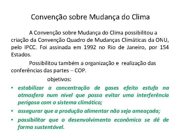 Convenção sobre Mudança do Clima A Convenção sobre Mudança do Clima possibilitou a criação