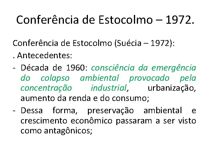 Conferência de Estocolmo – 1972. Conferência de Estocolmo (Suécia – 1972): . Antecedentes: -