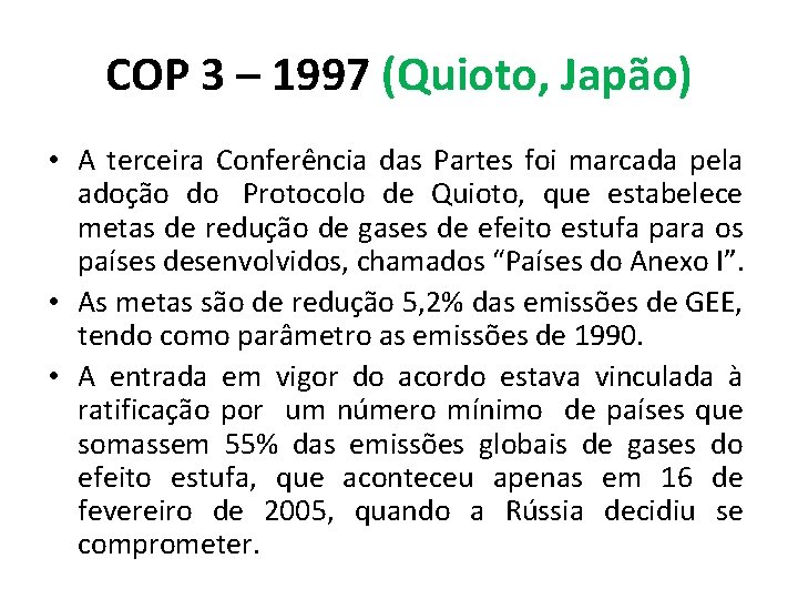 COP 3 – 1997 (Quioto, Japão) • A terceira Conferência das Partes foi marcada COP 3 – 1997 (Quioto, Japão) • A terceira Conferência das Partes foi marcada