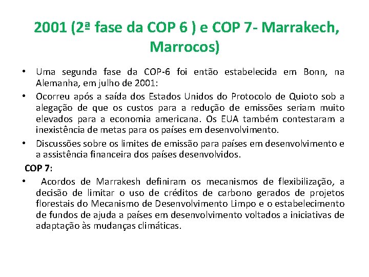 2001 (2ª fase da COP 6 ) e COP 7 - Marrakech, Marrocos) 2001 (2ª fase da COP 6 ) e COP 7 - Marrakech, Marrocos)
