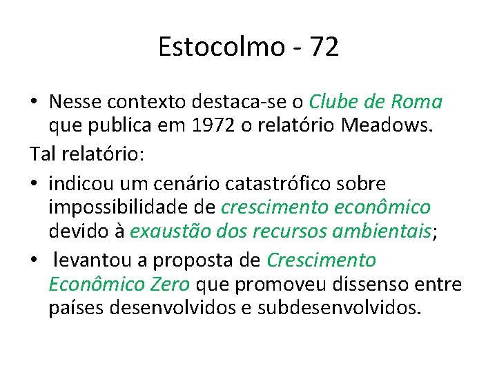 Estocolmo - 72 • Nesse contexto destaca-se o Clube de Roma que publica em Estocolmo - 72 • Nesse contexto destaca-se o Clube de Roma que publica em
