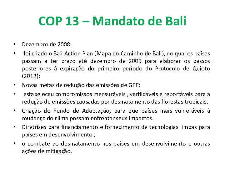 COP 13 – Mandato de Bali • Dezembro de 2008: • foi criado o COP 13 – Mandato de Bali • Dezembro de 2008: • foi criado o