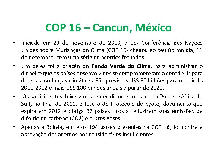COP 16 – Cancun, México • Iniciada em 29 de novembro de 2010, a