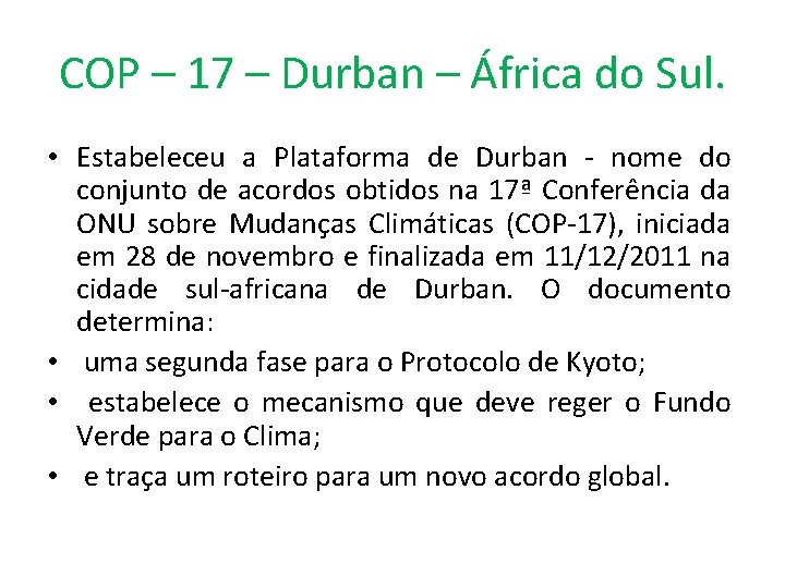 COP – 17 – Durban – África do Sul. • Estabeleceu a Plataforma de
